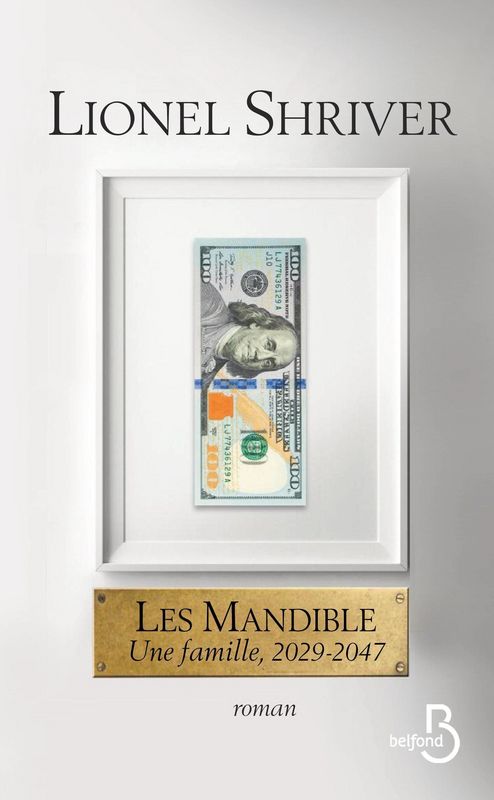 Couverture du roman de Lionel Shriver, "Les Les Mandible, Une famille, 2029-2047" (ed. Belfond)