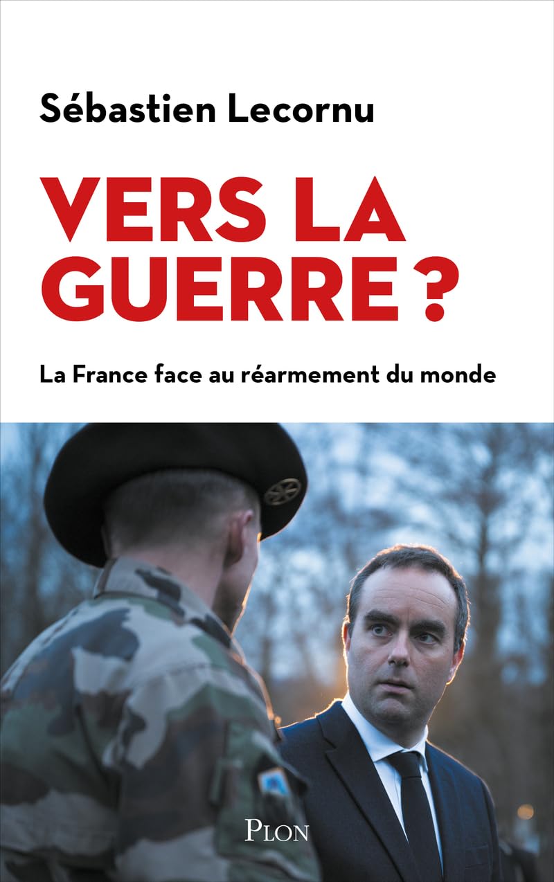 "Vers la guerre ?" de Sebastien Lecornu, Plon.