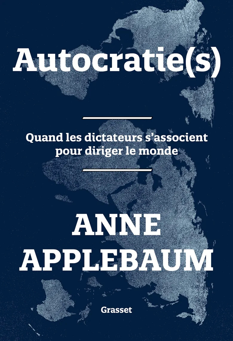 « Autocratie(s) » de Anne Applebaum est publié chez Grasset le 15 janvier 2025. Couverture