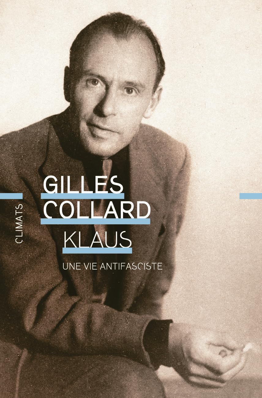 «Klaus. Une vie antigasciste», de Gilles Collard publié chez Climats, sur la couverture il y a un portrait en noir et blanc de Klaus Mann.