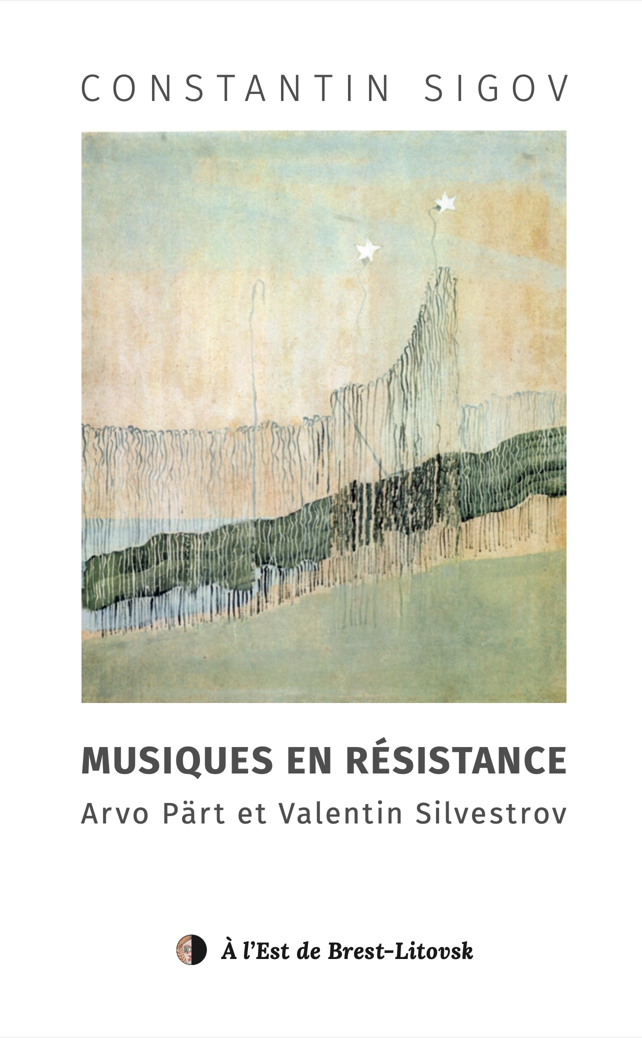 Couverture de «Musiques en résistance», de Constantin Sigov, publié chez À l'Est de Brest-litovsk