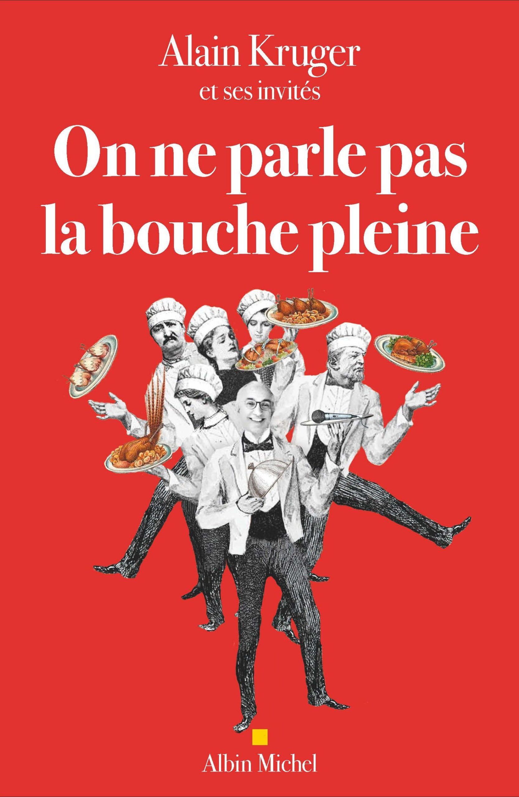 «On ne parle pas la bouche pleine», de Alain Kruger publié chez Albin Michel