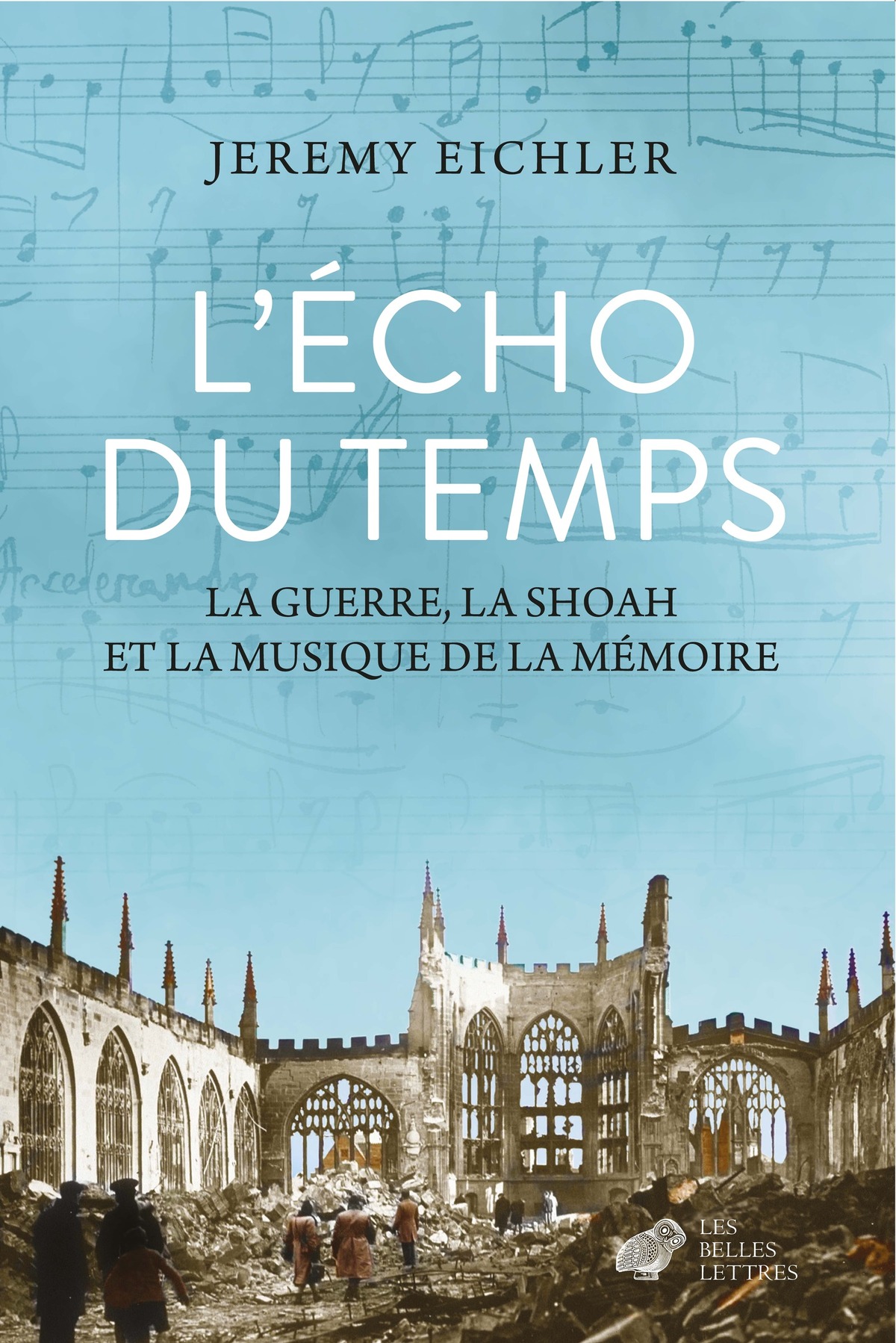 Couverture de «L’Écho du temps. La guerre, la Shoah et la musique de la mémoire», de Jeremy Eichler
