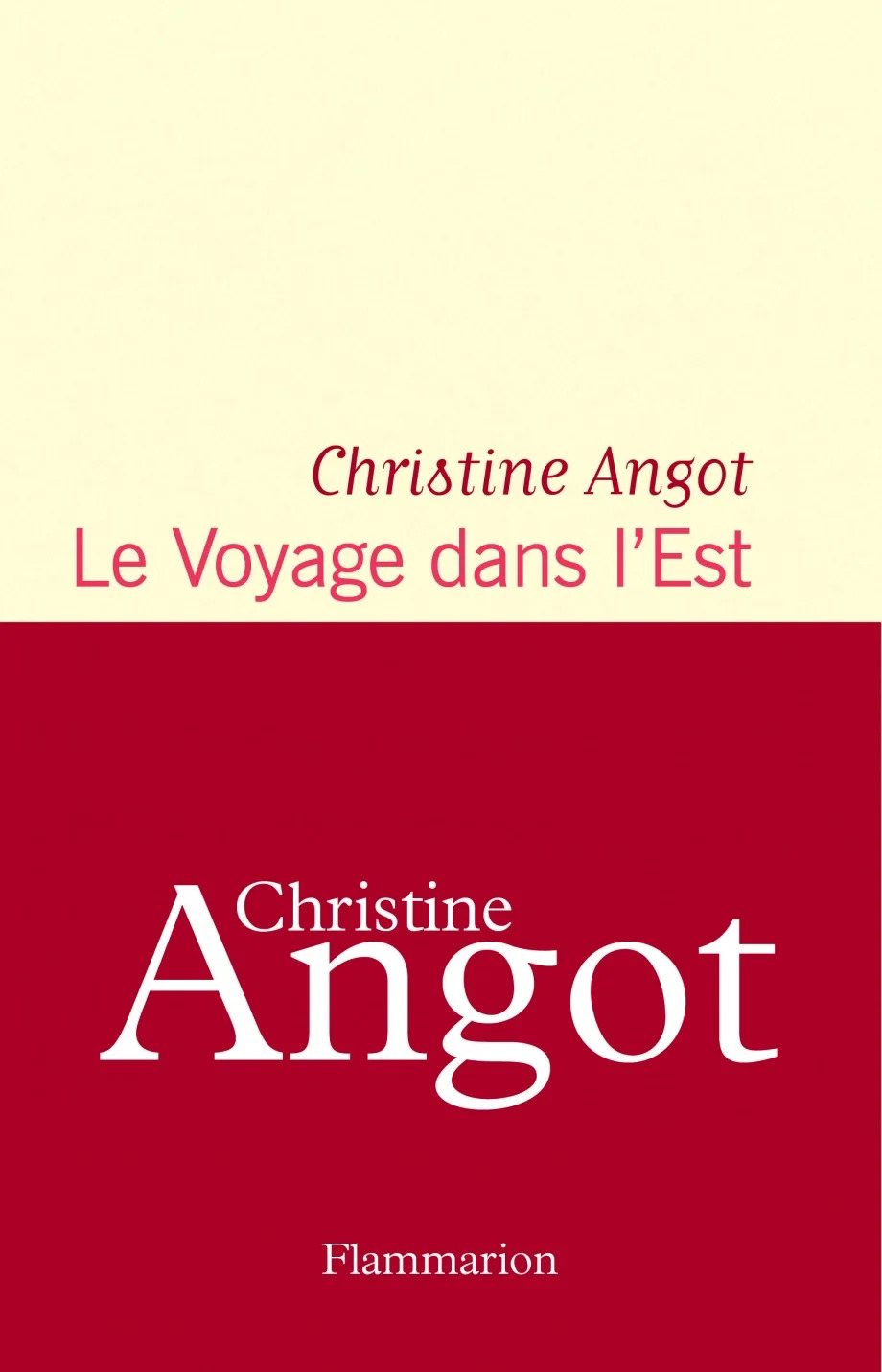 «Le Voyage dans l’Est», de Christine Angot publié chez Flammarion