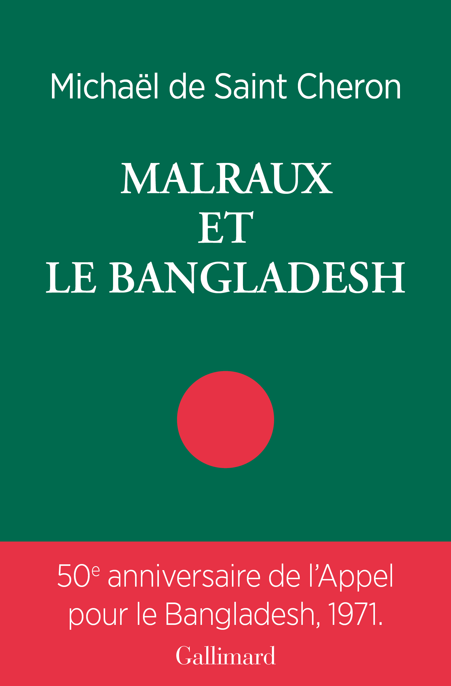 «Malraux et la Bangladesh», de Michaël de Saint Cheron publié chez Gallimard