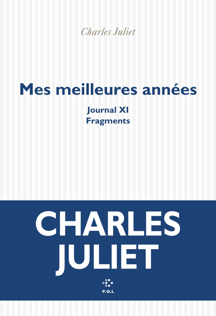«Mes meilleures années. Journal XI, Fragments», de Charles Juliet publié chez P.O.L