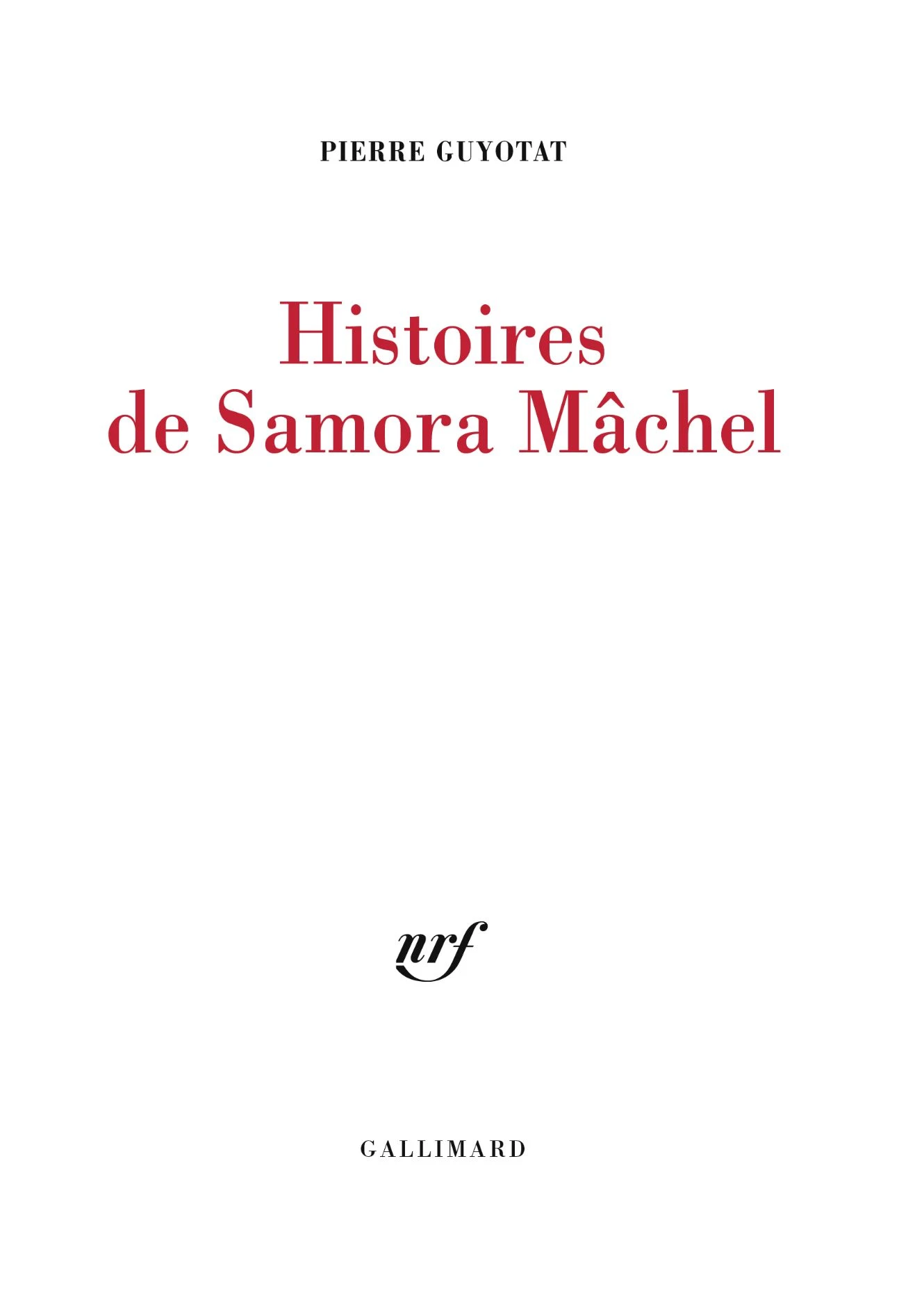 Couverture de « Histoires de Samora Mâchel » de Pierre Guyotat, publié par Gallimard.