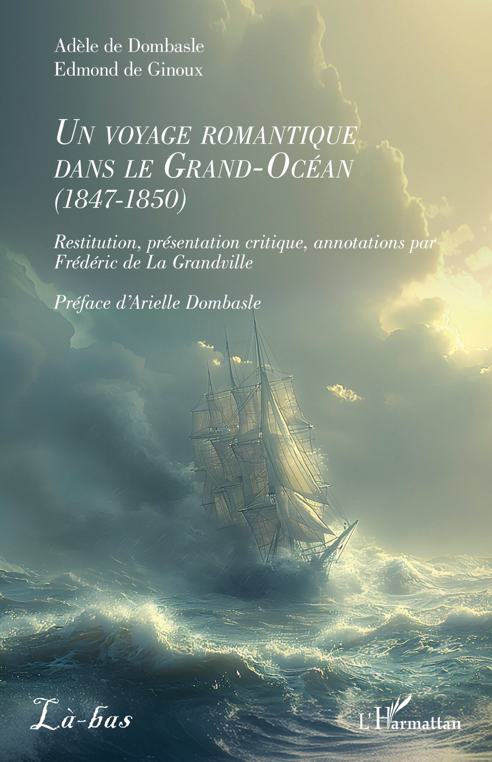 Couverture de « Un voyage romantique dans le Grand-Océan (1847-1850) », récit de voyage d’Adèle de Dombasle et Edmond de Ginoux présenté par Frédéric de La Grandville