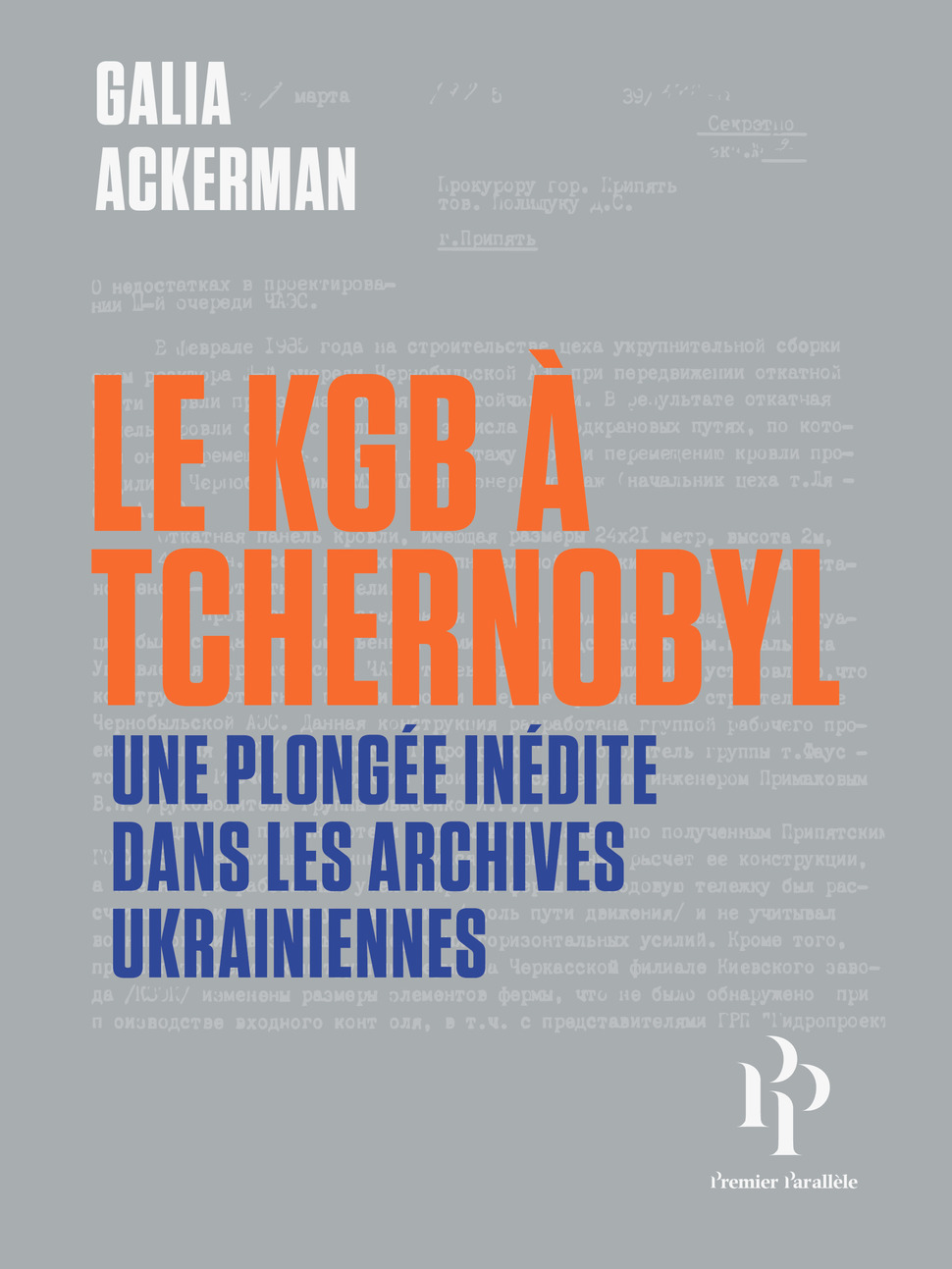 « Le KGB à Tchernobyl » est un essai de l’historienne Galia Ackerman