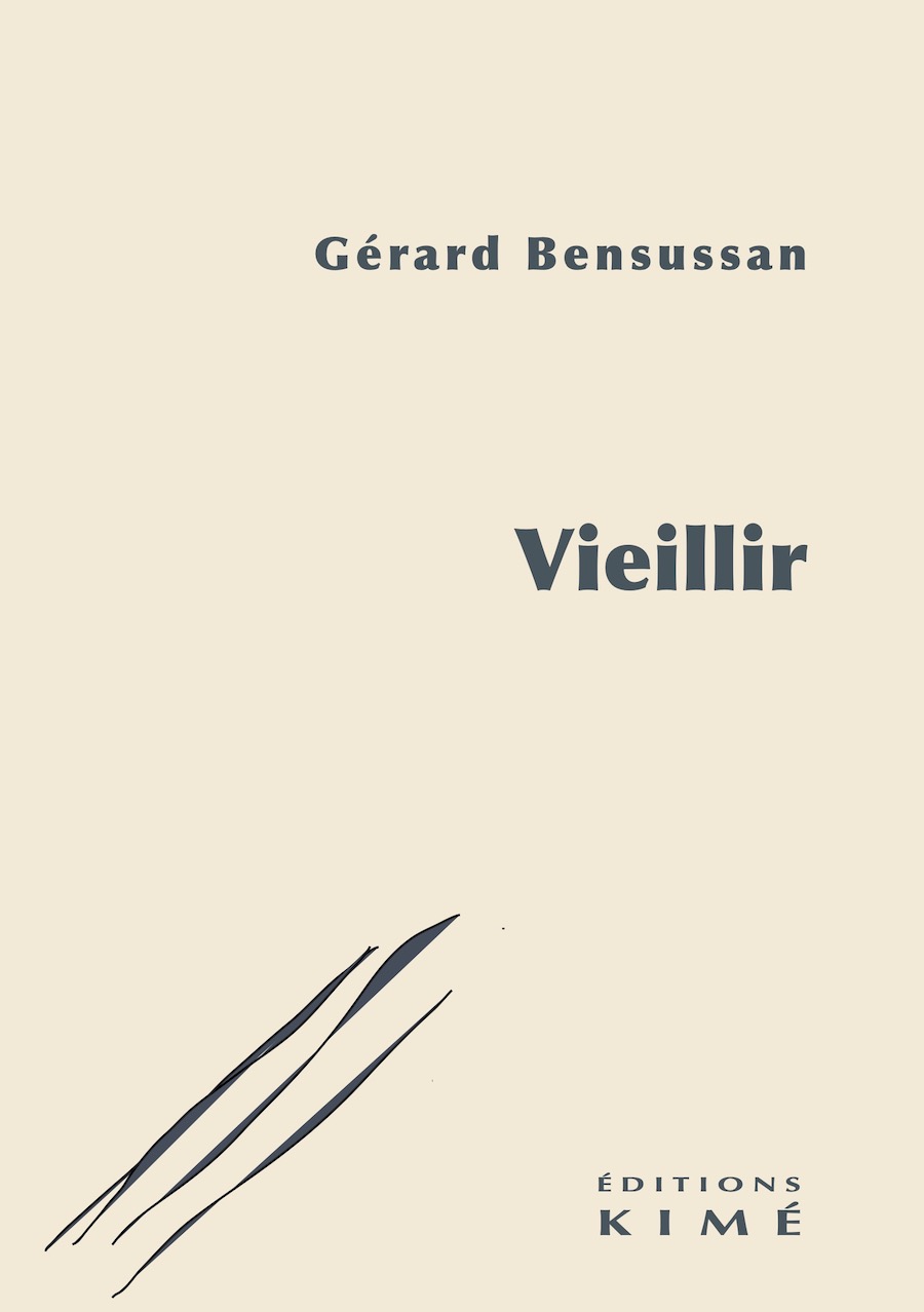 « Vieillir » est un essai de Gérard Bensussan publié par les Éditions Kimé.