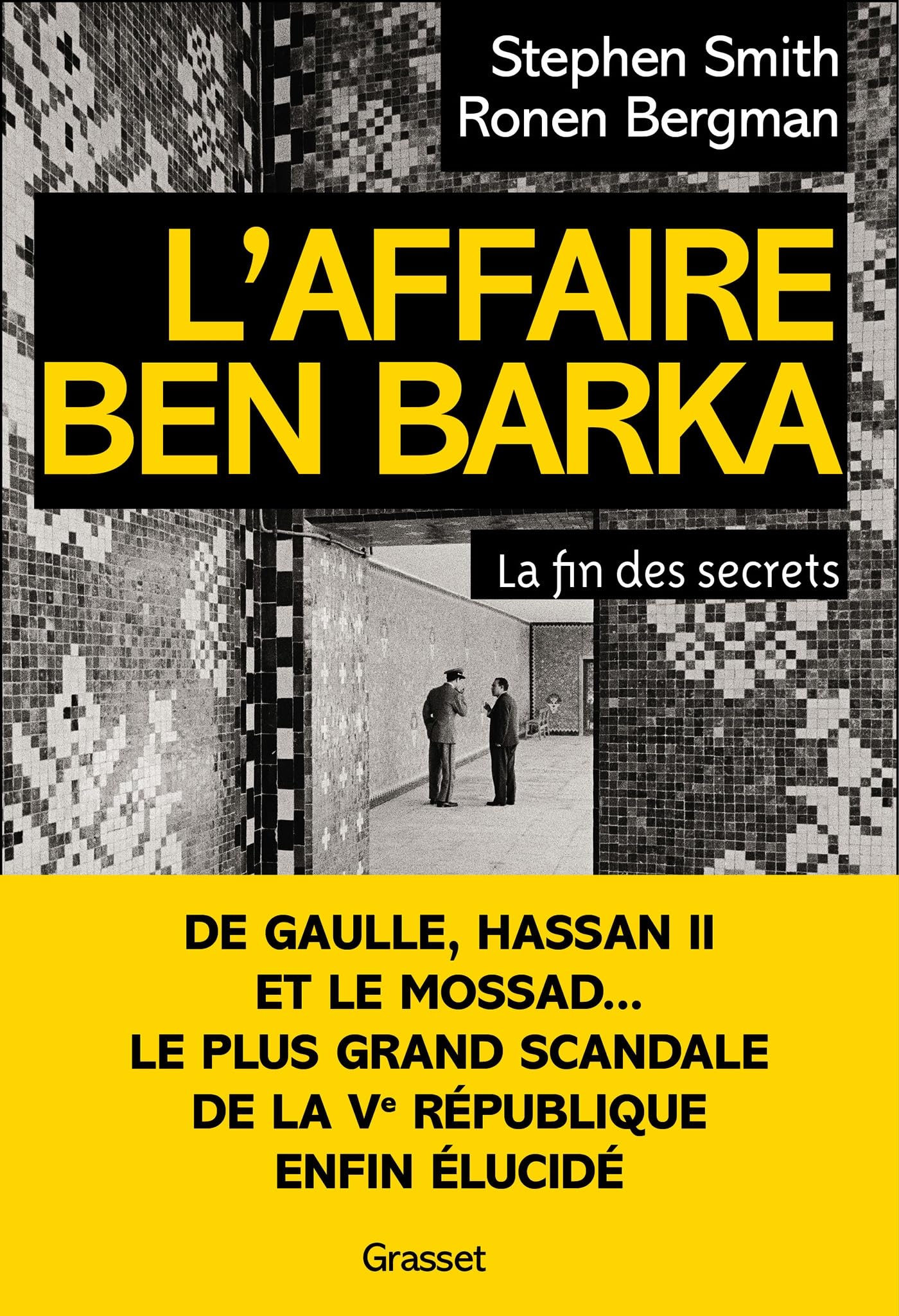 « L’Affaire Ben Barka. La fin des secrets » est un livre-enquête de Ronen Bergman et Stephen Smith.