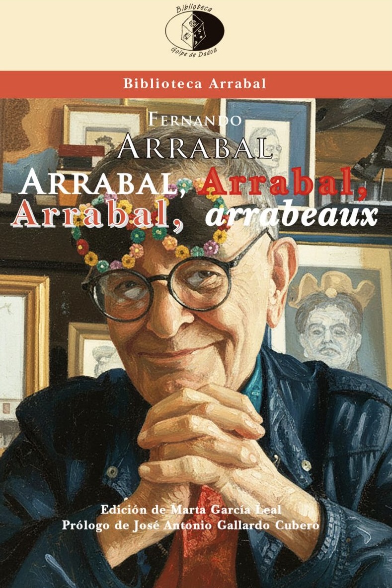 Couverture du livre de Fernando Arrabal « Arrabal, Arrabal, Arrabal, Arrabeaux »